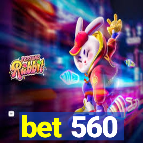 bet 560